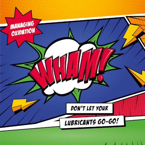 Don’t Let Your Lubricants Go-Go:Managing Oxidation With WHAM!